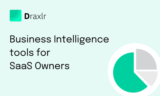 Business Intelligence tools for SaaS Owners or Companies